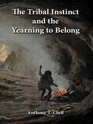 cover image of The Tribal Instinct and the Yearning to Belong